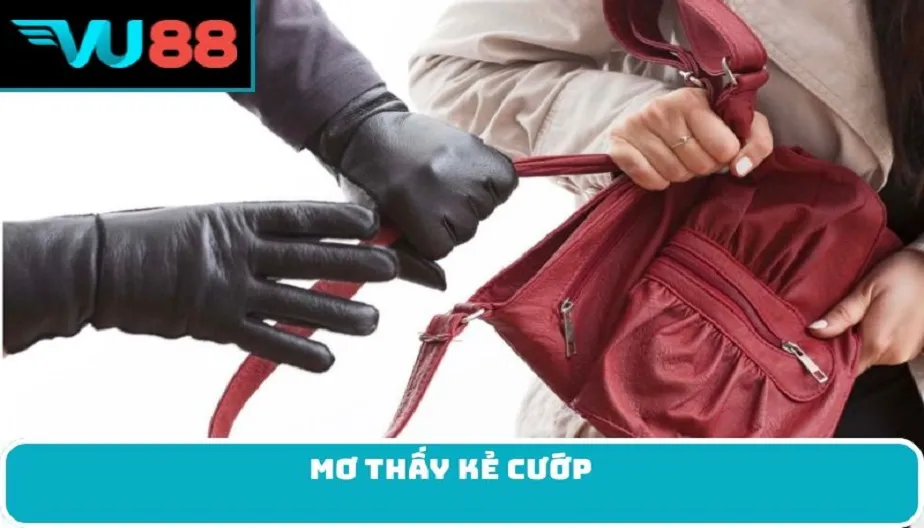 VU88 Mơ Thấy Kẻ Cướp - Điềm Báo Thú Vị Và Bí Ẩn Giải Mã Giấc Mơ