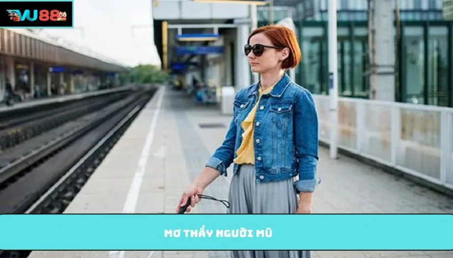 VU88 Mơ Thấy Người Mù Là Điềm Gì? Hé Lộ Bí Mật Khiến Bạn Bất Ngờ