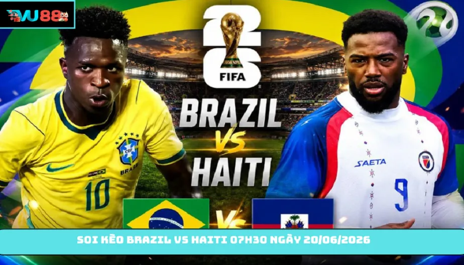 VU88 Soi Kèo Brazil Vs Haiti 07h30 20/06/2026: Cơ Hội Cho Selecao