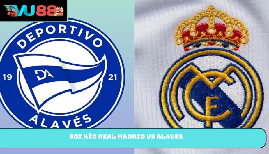 VU88 Soi Kèo Real Madrid Vs Alaves – Trận Lúc 02:30 22/04/2026