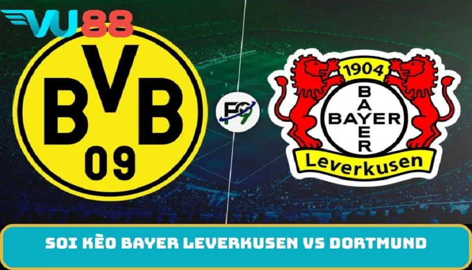 VU88 Soi Kèo Bayer Leverkusen Vs Dortmund 00h30 30/11 - Bundesliga