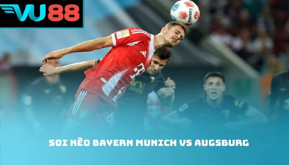 VU88 Soi Kèo Bayern Munich Vs Augsburg 21h30 Ngày 24/1/2026
