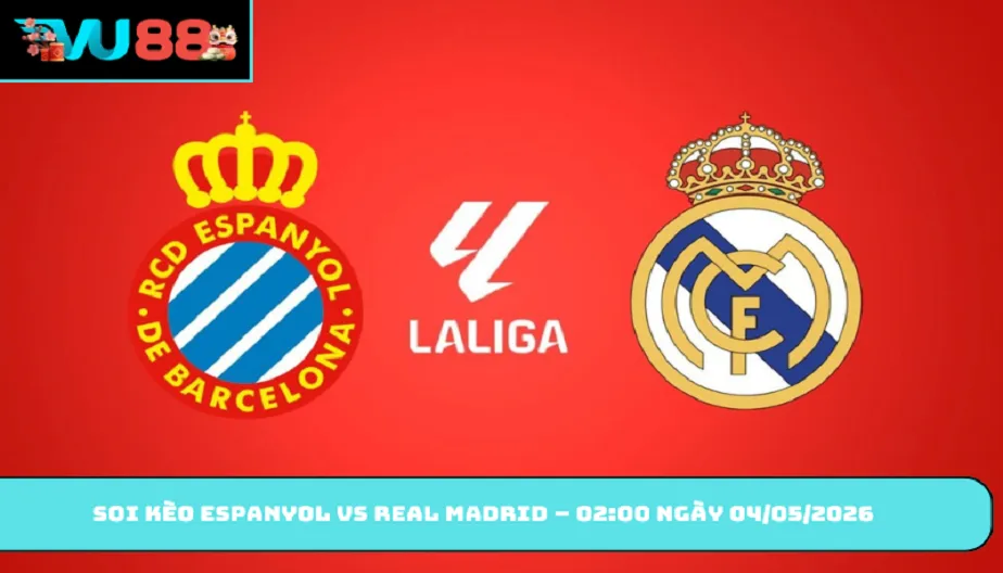VU88 Soi Kèo Espanyol Vs Real Madrid – 02h00 Ngày 04/05/2026