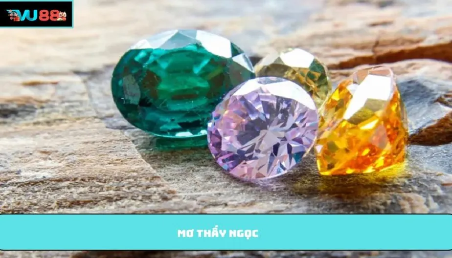 VU88 Mơ Thấy Ngọc Tiết Lộ Điều Gì Về Tương Lai Của Bạn?