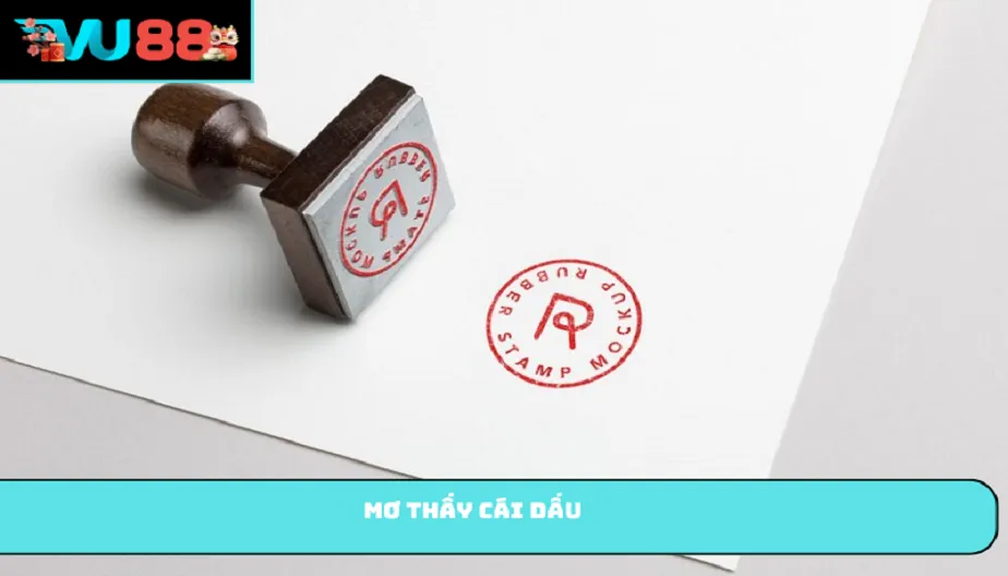 VU88 Mơ Thấy Cái Dấu - Giải Mã Chi Tiết Và Con Số May Mắn