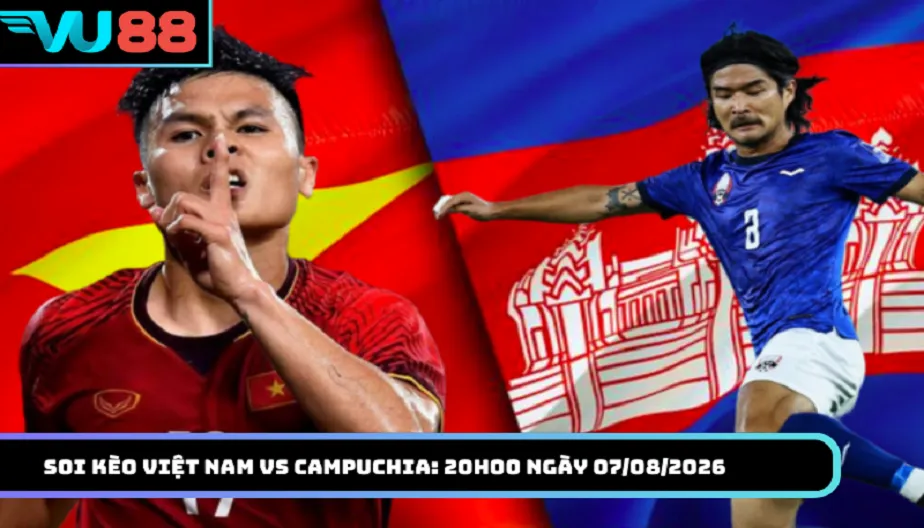 VU88 Soi Kèo Việt Nam Vs Campuchia: 20h00 Ngày 07/08/2026 - AFF