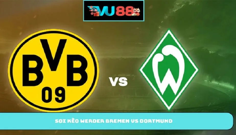 VU88 Soi Kèo Werder Bremen Vs Dortmund – 20:30 Ngày 16/05/2026