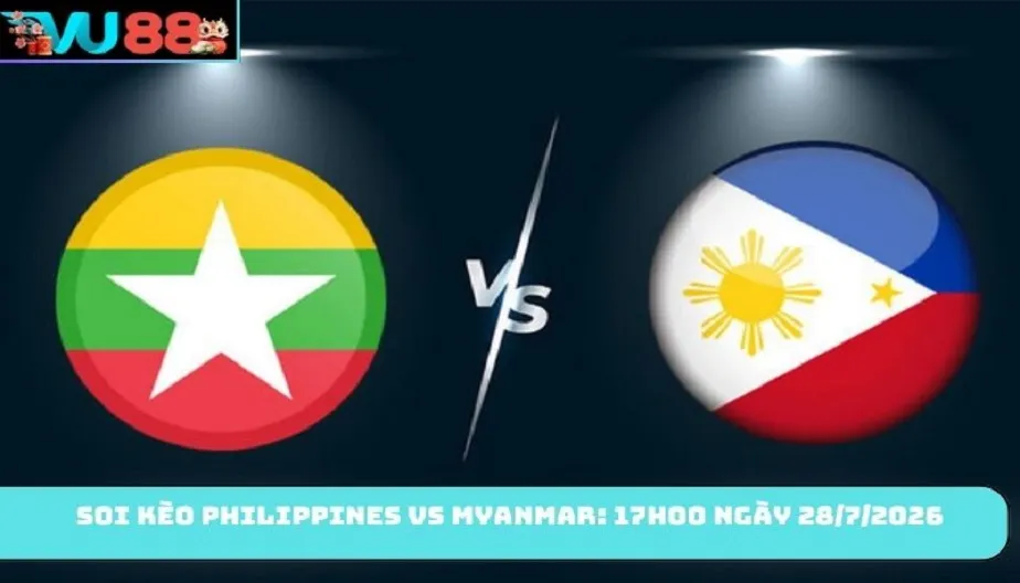 VU88 Soi Kèo Philippines Vs Myanmar: 17h00 Ngày 28/7 - Bảng B