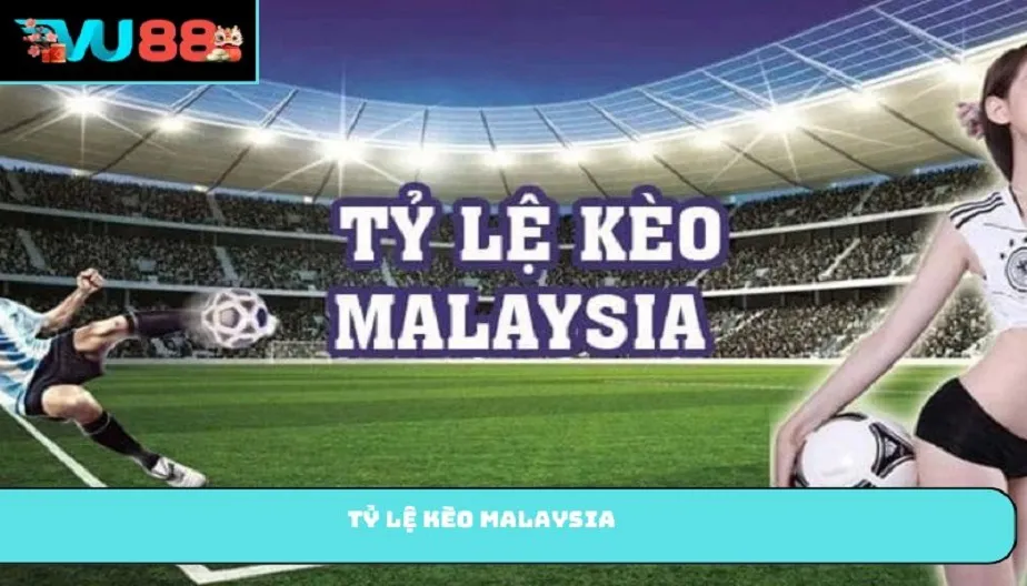 VU88 Tỷ Lệ Kèo Malaysia – Hướng Dẫn Chi Tiết Cho Người Chơi Mới