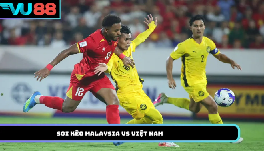 VU88 Soi Kèo Malaysia Vs Việt Nam: Bán Kết Asean 20h00 Ngày 16/8