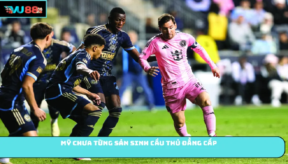 VU88 Tại Sao Mỹ Chưa Từng Tạo Ra Cầu Thủ Đẳng Cấp Như Messi?